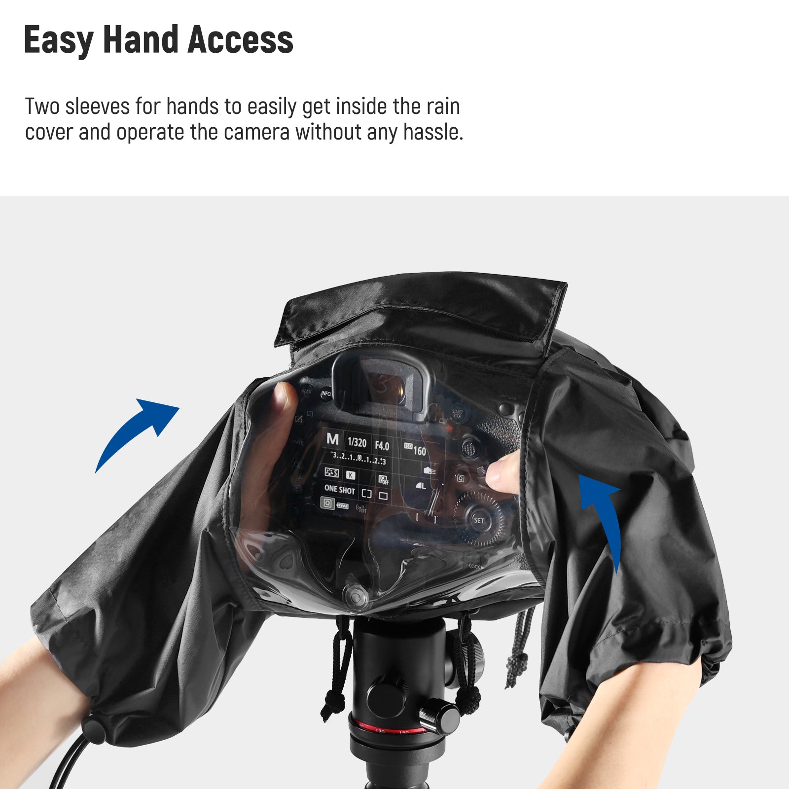 Two sleeves for hands to easily get inside the rain cover and operate the camera without any hassle.