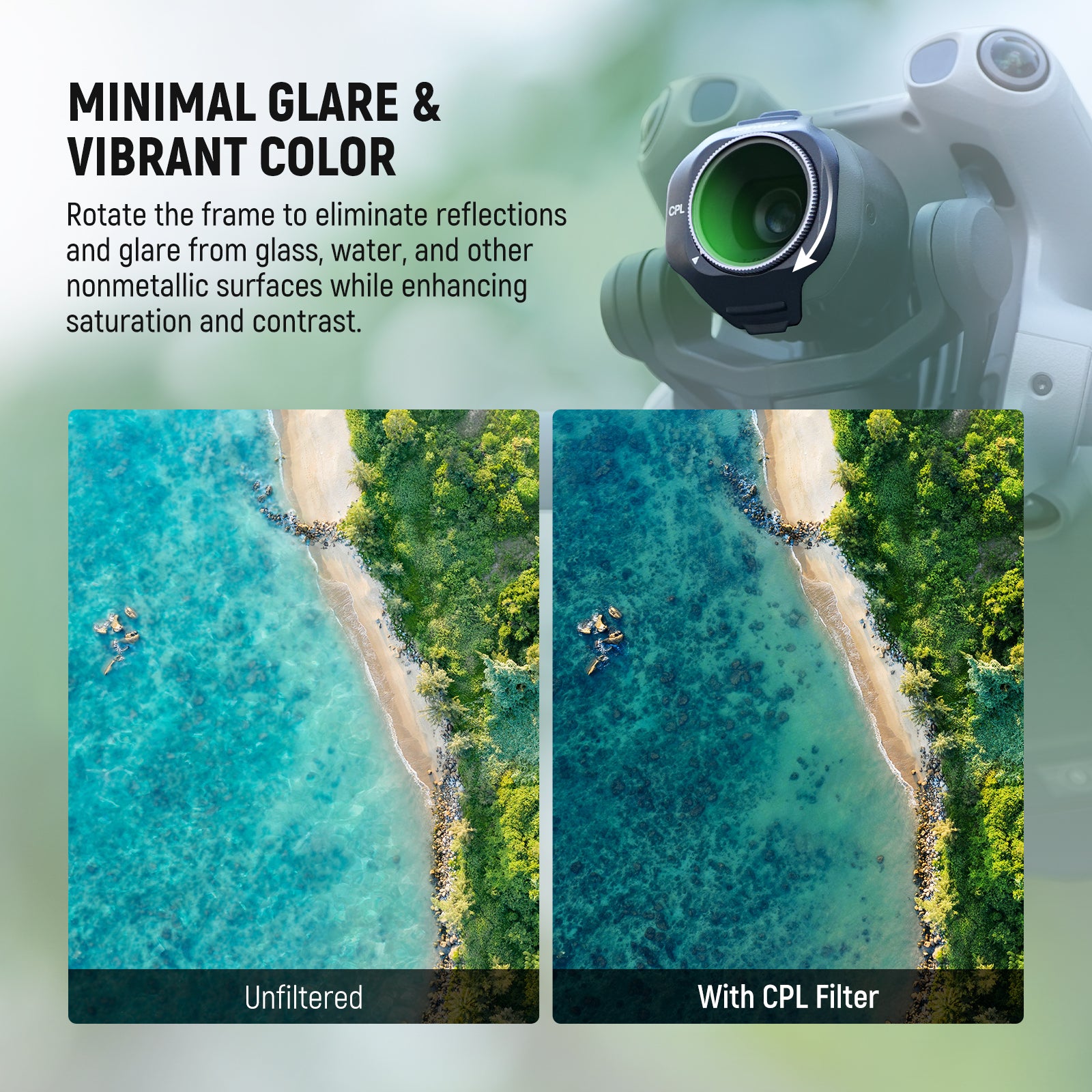 CPL (circular polarization) filter minimizes reflection and glare on glass, water, and other nonmetallic surfaces