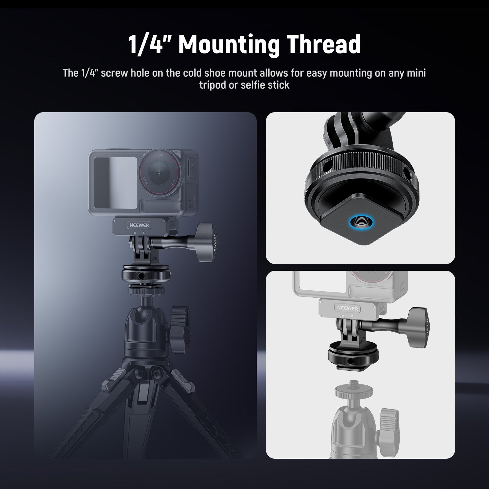 The 1/4" screw hole on the cold shoe mount allows for easy mounting on any mini tripod or selfie stick