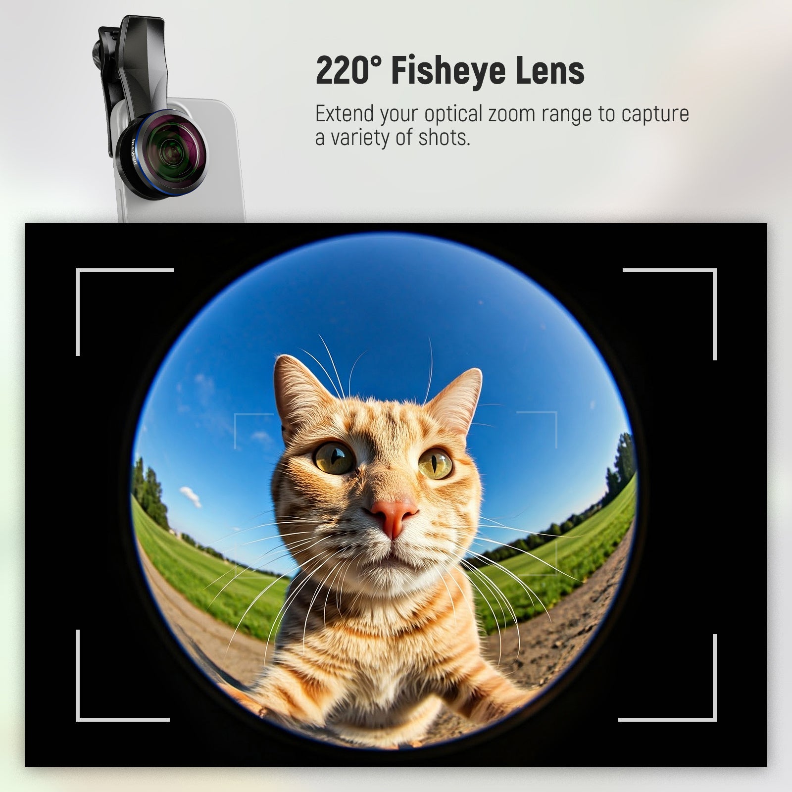 220° fish eye lens extends your optical zoom range.