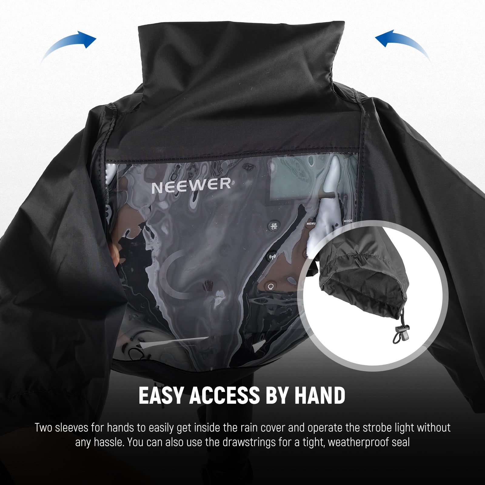 Two sleeves for hands to easily get inside the rain cover
