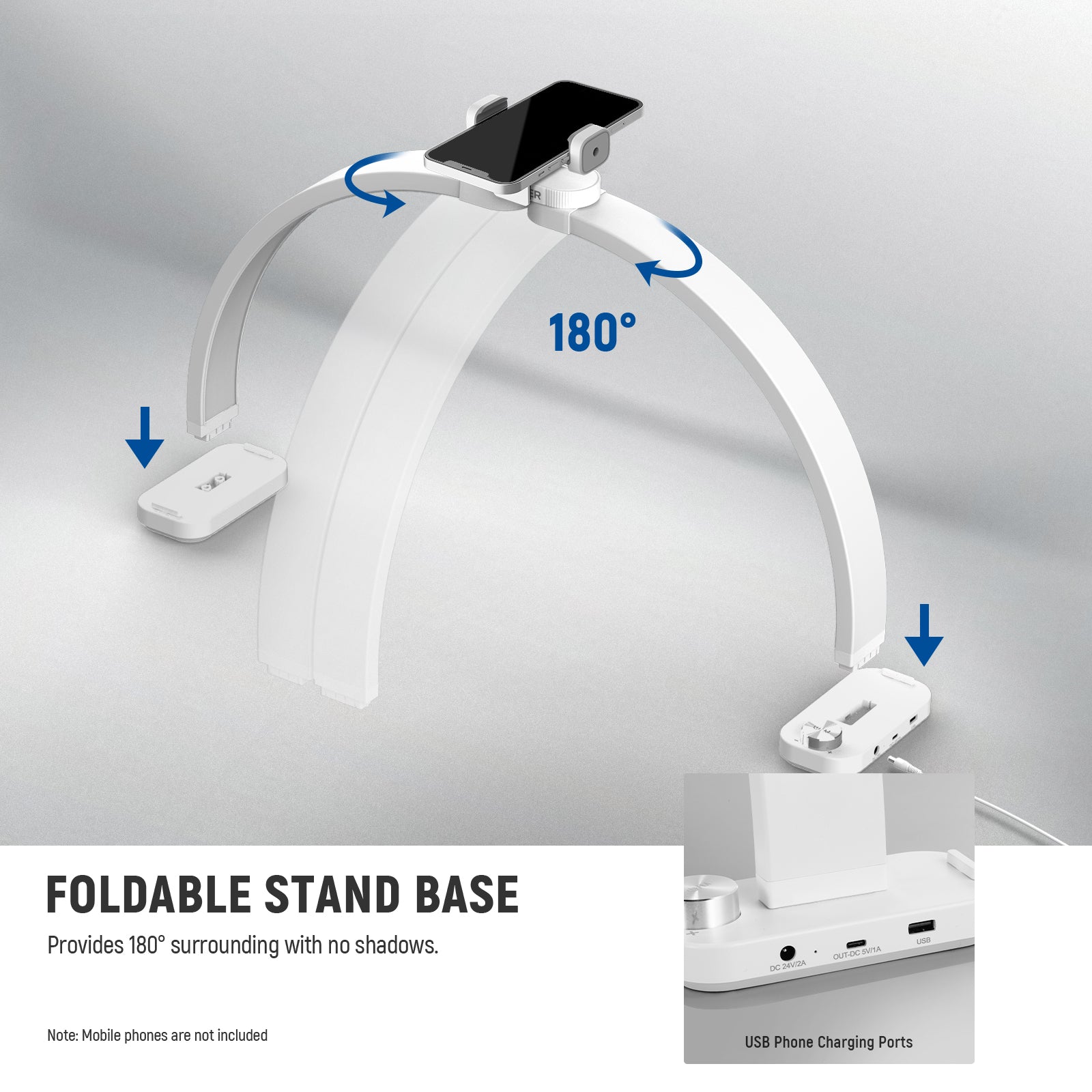 Foldable stand base offers 180° surrounding with no shadows.