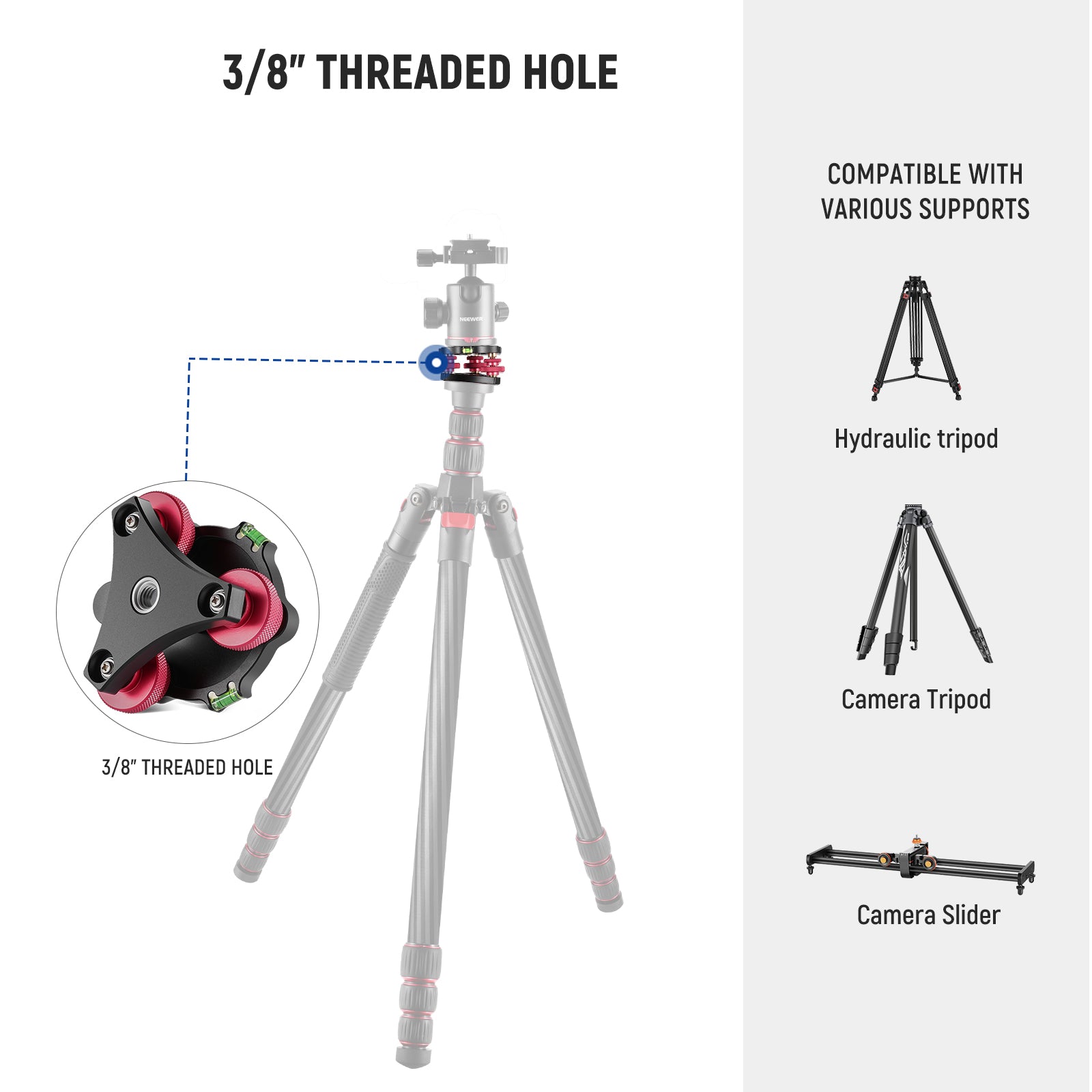 The 3/8” screw at the top can connect tripod heads and video heads with quick release plates.