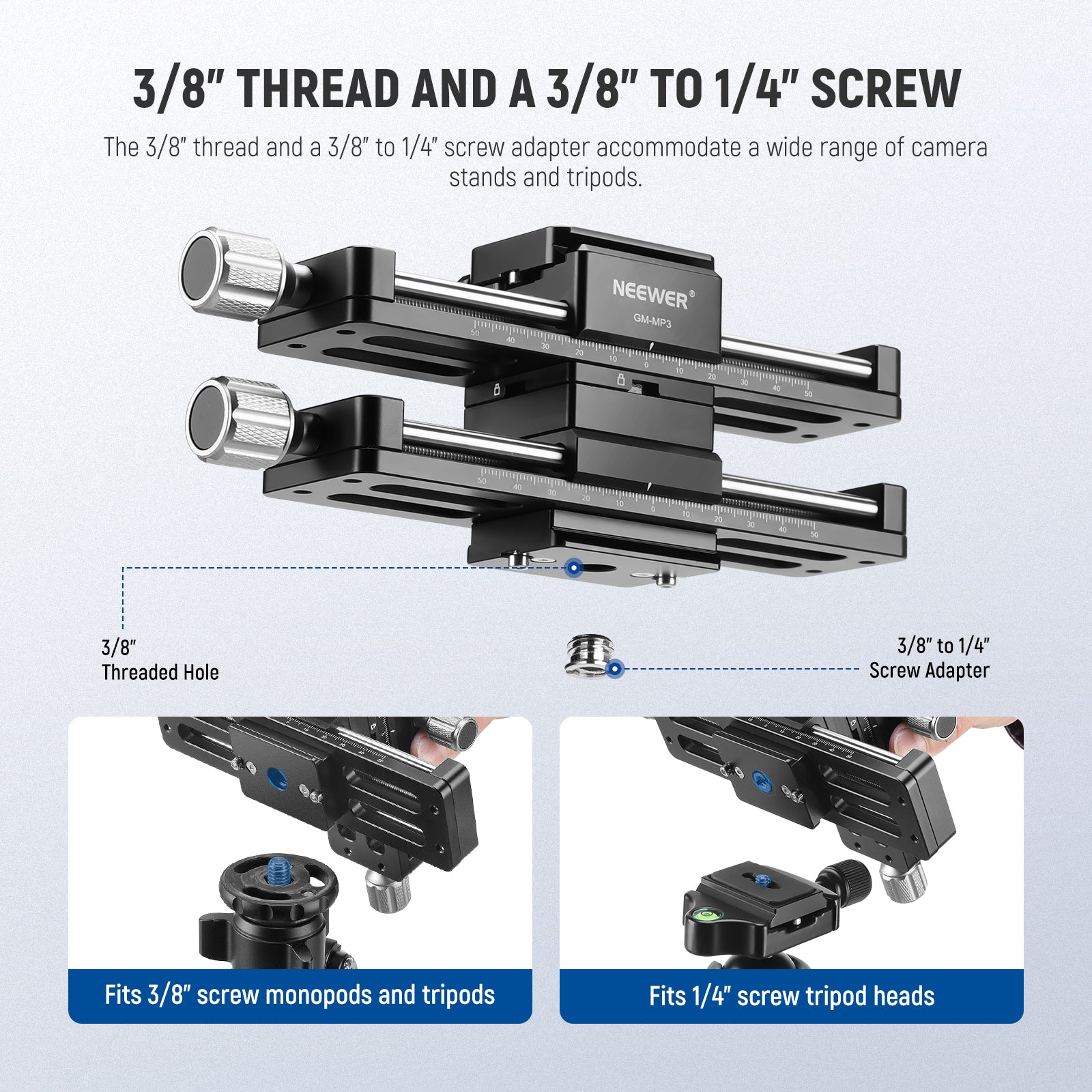 The 3/8" thread and a 3/8" to 1/4" screw adapter accommodate a wide range of camera stands and tripods