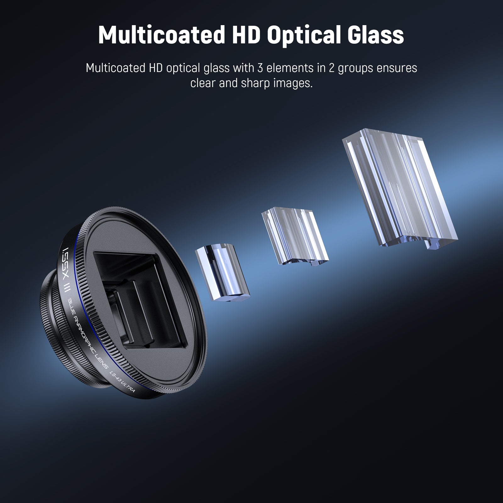 Multicoated HD optical glass with 3 elements in 2 groups ensures clear and sharp images.