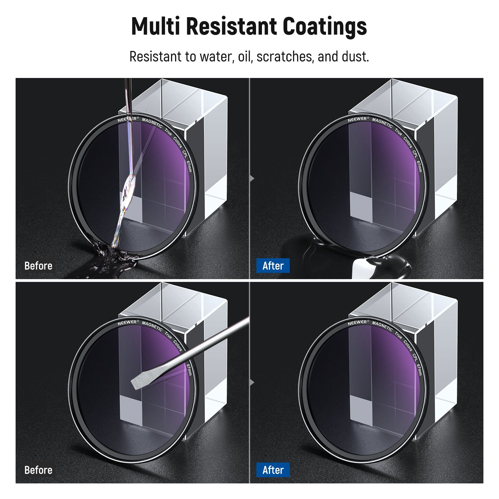 Multiple protective coatings are resistant to water, smudges, fingerprints, and scratches.